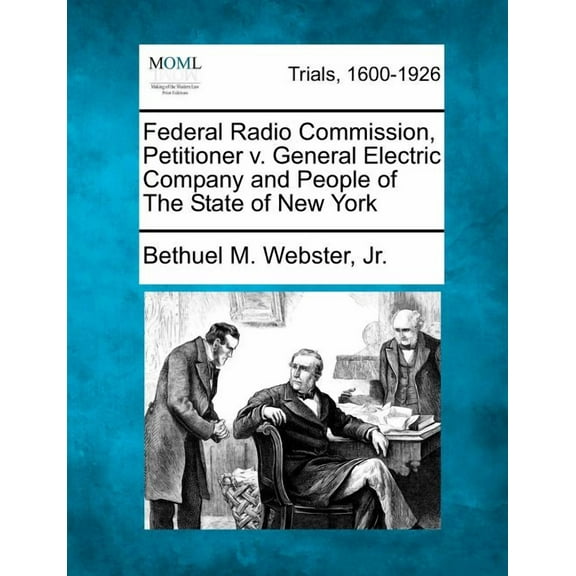 Federal Radio Commission, Petitioner V. General Electric Company and People of the State of New York (Paperback)