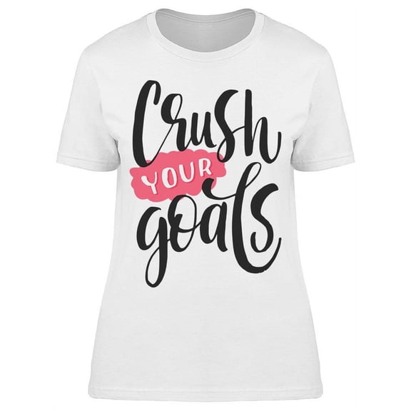 Crush Your Goals  T-Shirt Women -Image by Shutterstock, Female XX-Large