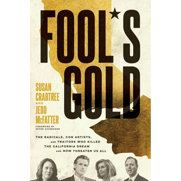 Pre-Owned Fool's Gold: The Radicals, Con Artists, and Traitors Who Killed the California Dream and Now Threaten Us All (Hardcover) 1546008039 9781546008033