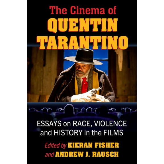 The Cinema of Quentin Tarantino: Essays on Race, Violence and History in the Films, (Paperback)