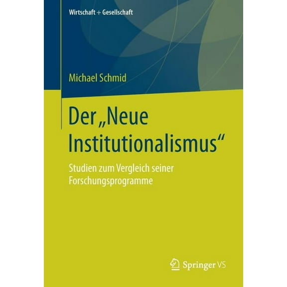 Wirtschaft   Gesellschaft Der "Neue Institutionalismus": Studien Zum Vergleich Seiner Forschungsprogramme, (Paperback)