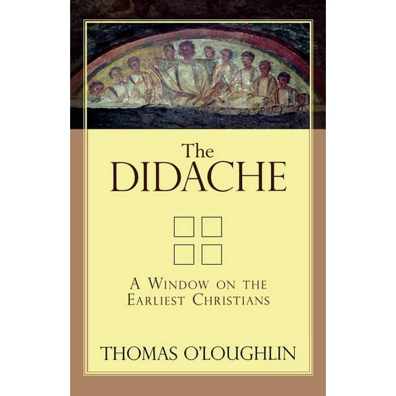 The Didache: A Window on the Earliest Christians, (Paperback)