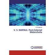 V. S. Naipaul: Post-Colonial Melancholia (Paperback)