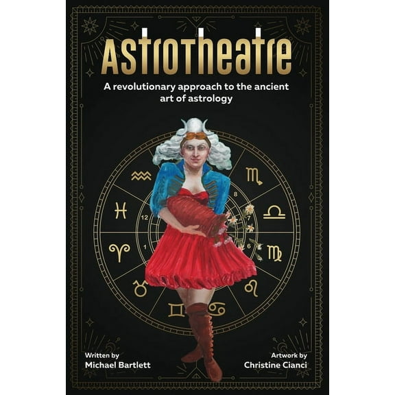 AstroTheatre: A revolutionary approach to the ancient art of astrology, (Paperback)