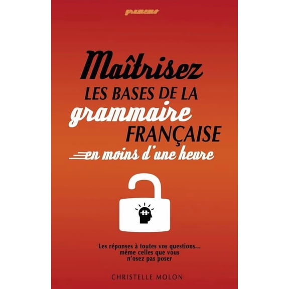 Gramemo - MaÃ®trisez les bases de la grammaire franÃ§aise en moins d'une heure: Les rÃ©ponses Ã  toutes vos questions.., (Paperback)