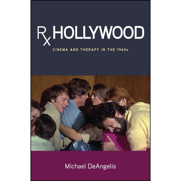 Suny Series, Horizons of Cinema Rx Hollywood: Cinema and Therapy in the 1960s, (Paperback)