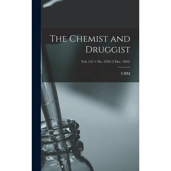 The Chemist and Druggist [electronic Resource]; Vol. 115 = no. 2704 (5 Dec. 1931), (Hardcover)
