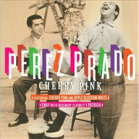 CHERRY PINK: PEREZ PRADO AT HIS BEST (The Best Of Perez Prado)