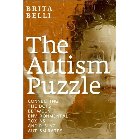 The Autism Puzzle : Connecting the Dots Between Environmental Toxins and Rising Autism Rates (Hardcover)