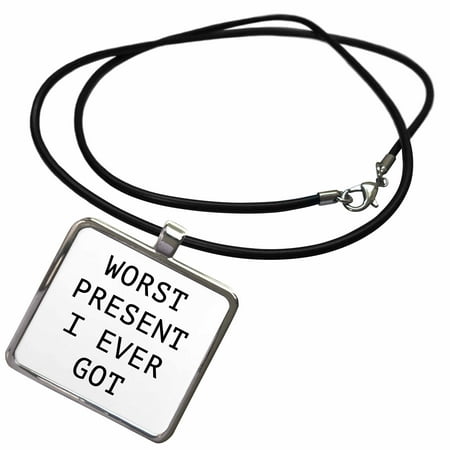 - 3dRose WORST PRESENT I EVER GOT - Necklace with Pendant (ncl_234527_1)