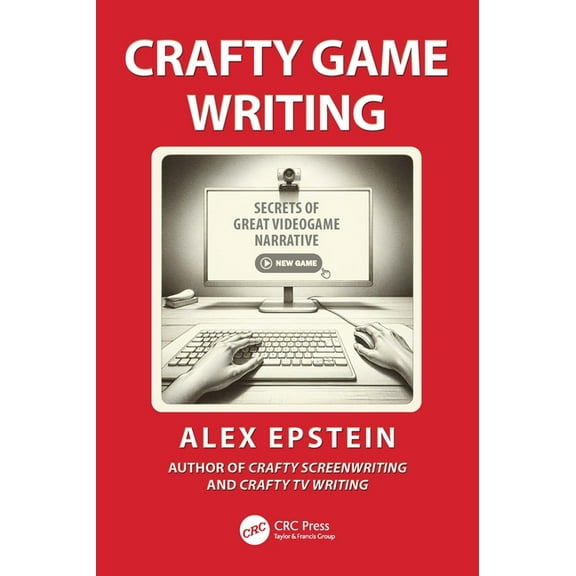 Crafty Game Writing: Secrets of Great Videogame Narrative, (Paperback)