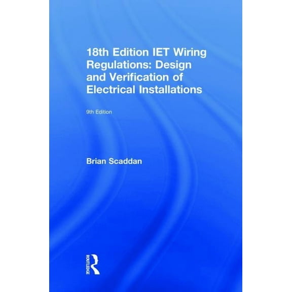 Iet Wiring Regulations: Design and Verification of Electrical Installations, (Hardcover)
