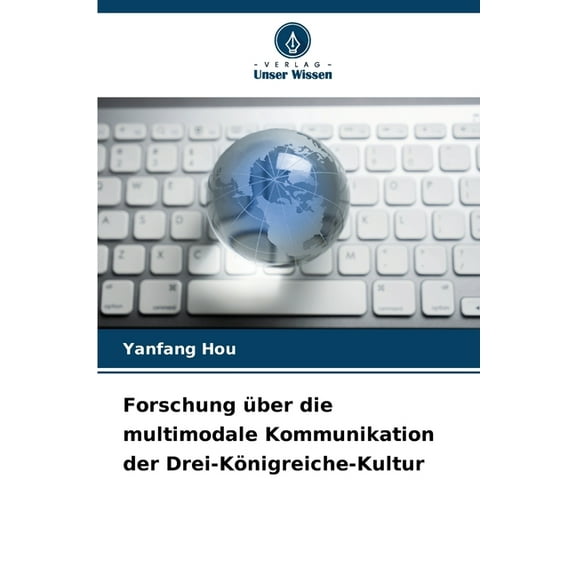 Forschung Ã¼ber die multimodale Kommunikation der Drei-KÃ¶nigreiche-Kultur, (Paperback)