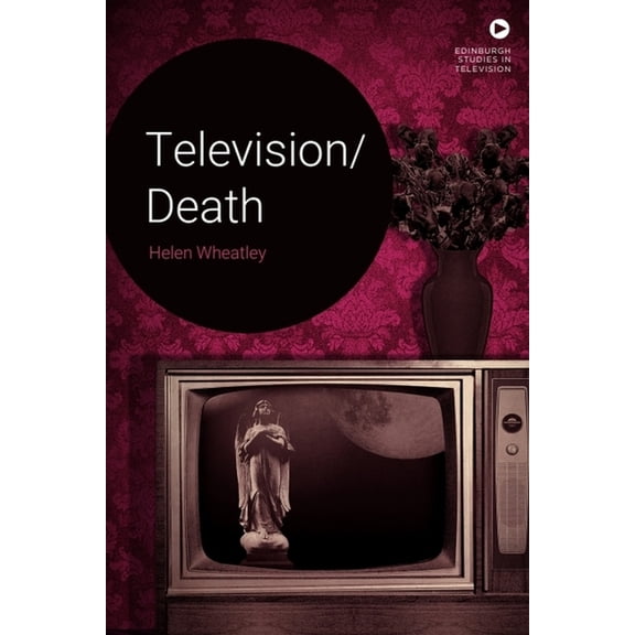 Edinburgh Studies in Television Television/Death, (Hardcover)