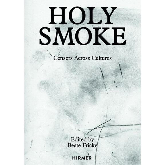 Holy Smoke: Censers Across Cultures, (Hardcover)