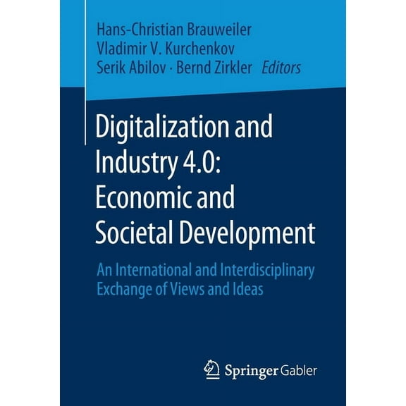 Digitalization and Industry 4.0: Economic and Societal Development: An International and Interdisciplinary Exchange of V, (Paperback)