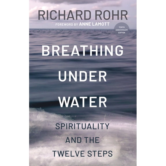 Breathing Under Water: Spirituality and the Twelve Steps, (Paperback)