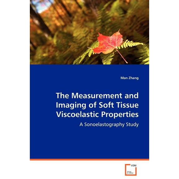 The Measurement and Imaging of Soft Tissue Viscoelastic Properties (Paperback)