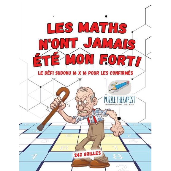 Les maths n'ont jamais été mon fort ! Le défi Sudoku 16 x 16 pour les confirmés 242 grilles (Paperback)