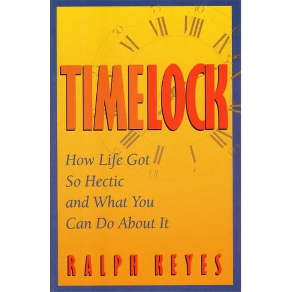 Pre-Owned Timelock: How Life Got So Hectic and What You Can Do about It (Hardcover) 0060165766 9780060165765