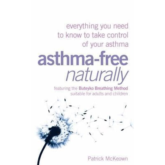 Pre-Owned Asthma-Free Naturally: Everything You Need to Know About Taking Control of Your Asthma--Featuring the Buteyko Breathing Method Suitable for Adults an... (Paperback) 0007210361 9780007210367
