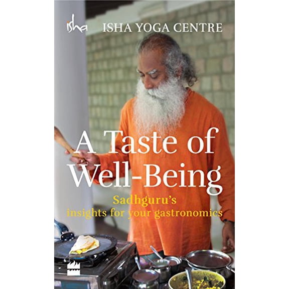 Pre-Owned A Taste of Well-Being: Sadhgurus Insights for Your Gastronomics Paperback