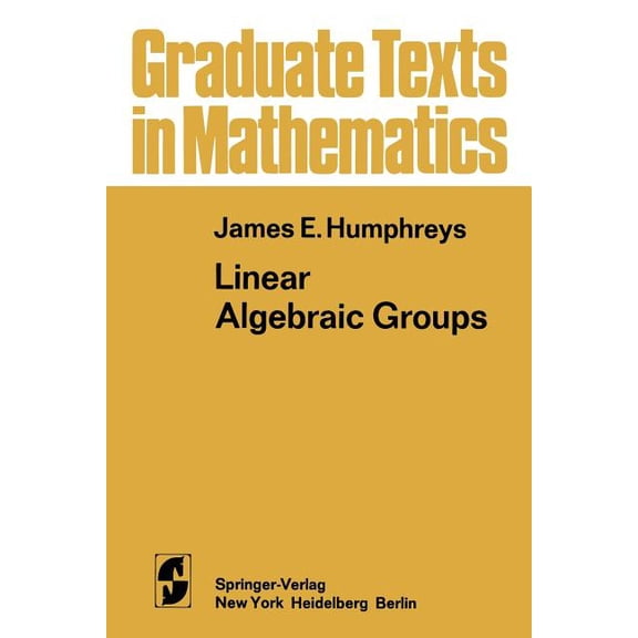 Graduate Texts in Mathematics Linear Algebraic Groups, Book 21, (Paperback)