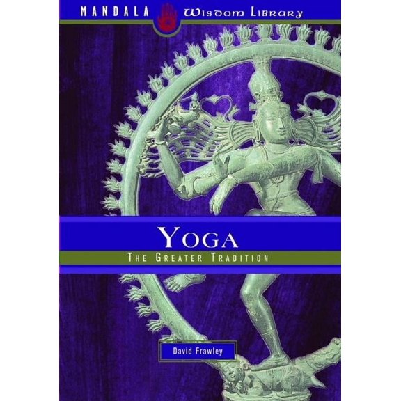 Yoga: The Greater Tradition, (Hardcover)