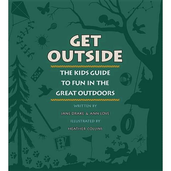 Get Outside : The Kids Guide to Fun in the Great Outdoors (Paperback)