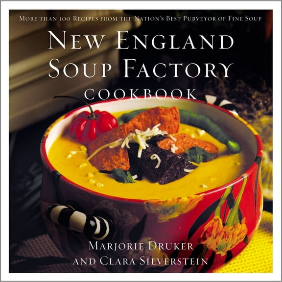 New England Soup Factory Cookbook: More Than 100 Recipes from the Nation's Best Purveyor of Fine Soup, (Paperback)