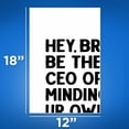 thumbnail image 2 of Hey Bro Be The CEO Of Minding Ur Own Biz - Funny Classroom Poster - Gen Z Humor - Sarcastic Classroom Decoration - 12 x 18 Inch Poster - Unframed - Premium 100lb Gloss - Made In USA - BMCP0296, 2 of 5