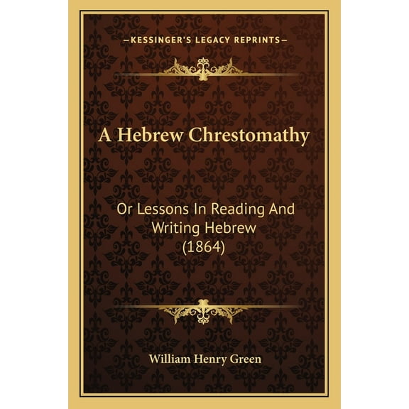 A Hebrew Chrestomathy : Or Lessons In Reading And Writing Hebrew (1864) (Paperback)