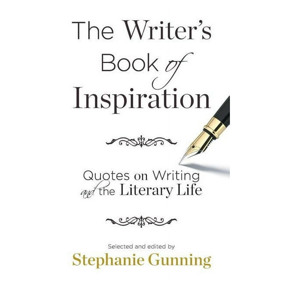 The Writer's Book of Inspiration: Quotes on Writing and the Literary Life, (Paperback)