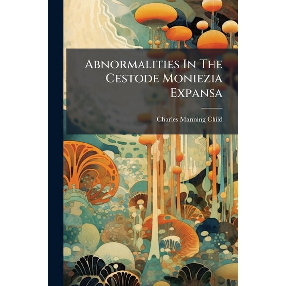 Abnormalities In The Cestode Moniezia Expansa (Paperback)