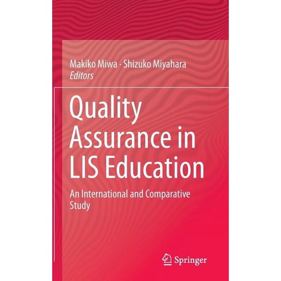 Quality Assurance in Lis Education: An International and Comparative Study, (Hardcover)
