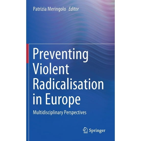 Preventing Violent Radicalisation in Europe: Multidisciplinary Perspectives, (Hardcover)