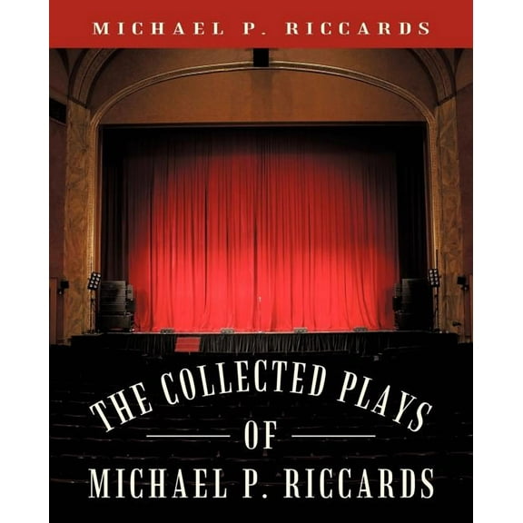 The Collected Plays of Michael P. Riccards (Paperback)