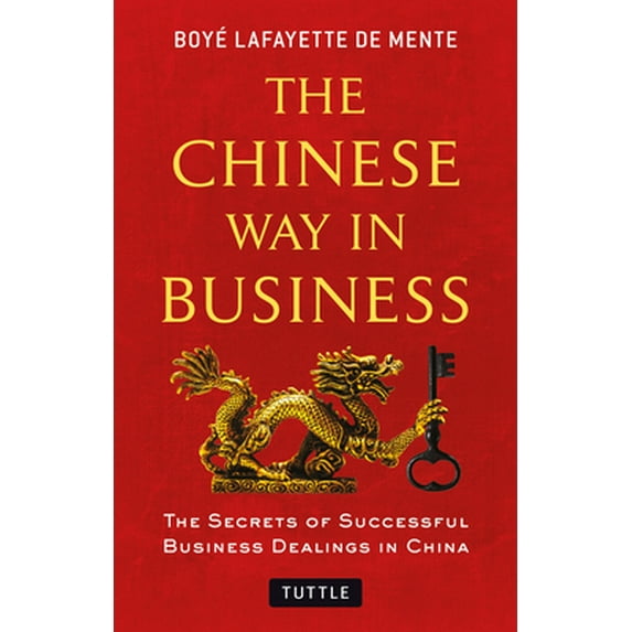 Pre-Owned The Chinese Way in Business: Secrets of Successful Business Dealings in China (Paperback) 0804843503 9780804843508
