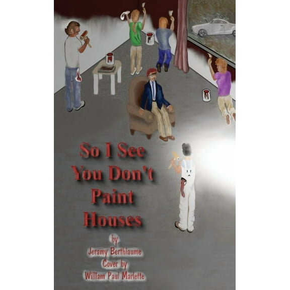 So I See You Don't Paint Houses, (Hardcover)