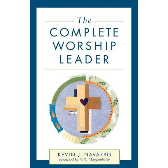 The Complete Worship Leader, (Paperback)