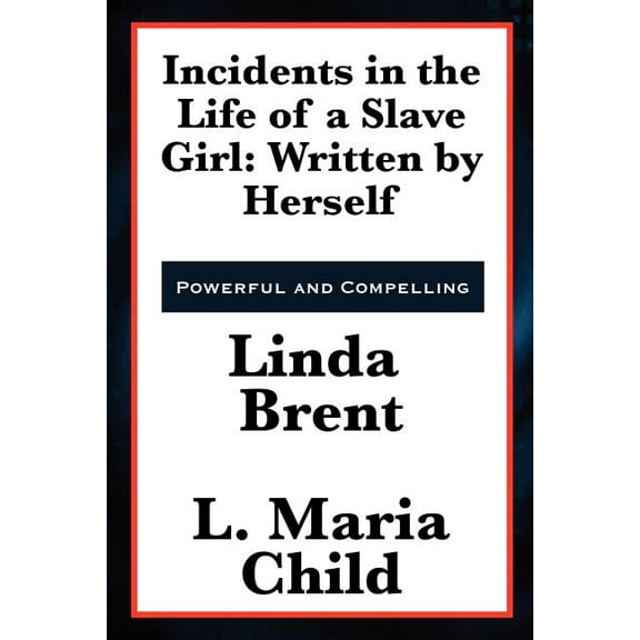 Incidents in the Life of a Slave Girl : Written by Herself