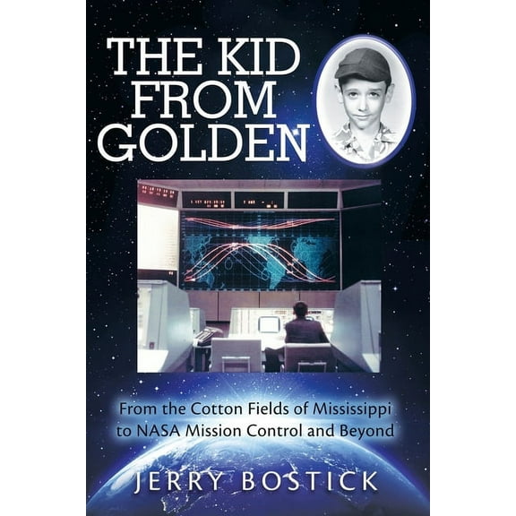 The Kid from Golden : From the Cotton Fields of Mississippi to Nasa Mission Control and Beyond (Second Edition) (Paperback)