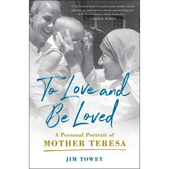 To Love and Be Loved: A Personal Portrait of Mother Teresa, (Paperback)