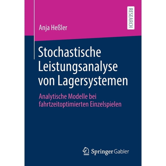 Stochastische Leistungsanalyse Von Lagersystemen: Analytische Modelle Bei Fahrtzeitoptimierten Einzelspielen, (Paperback)