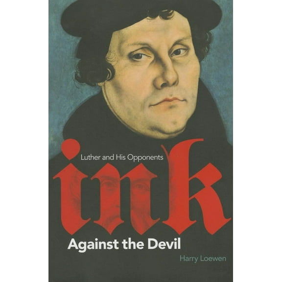 Ink Against the Devil: Luther and His Opponents, (Paperback)