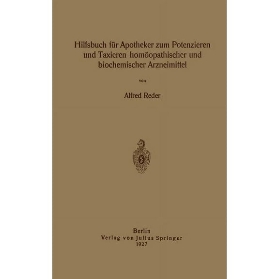 Hilfsbuch Für Apotheker Zum Potenzieren Und Taxieren Homöopathischer Und Biochemischer Arzneimittel, (Paperback)