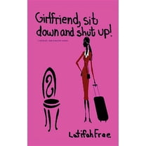 Girlfriend Sitdown and Shut Up!: A Small Selp-Help Guide for Women (Paperback)