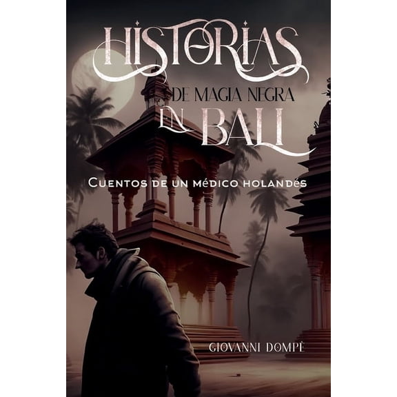 Historias de magia negra en Bali. Cuentos de un mÃ©dico holandÃ©s, (Paperback)