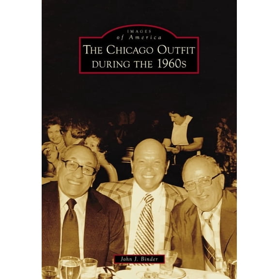 Images of America The Chicago Outfit During the 1960s, (Paperback)