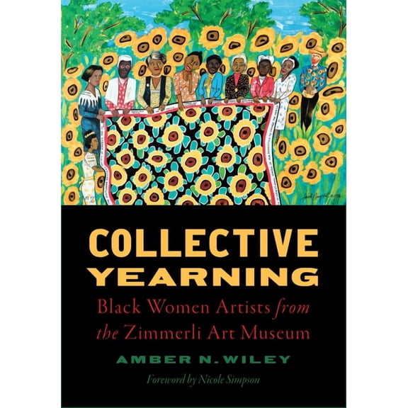 Collective Yearning: Black Women Artists from the Zimmerli Art Museum, (Hardcover)